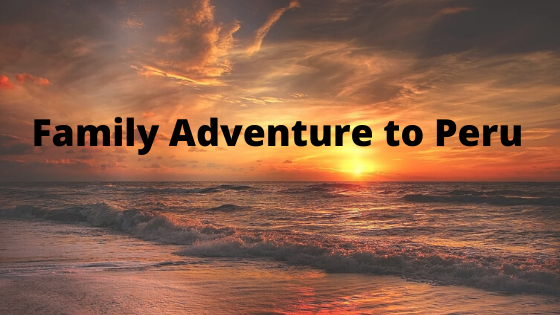 Family Adventure to Peru