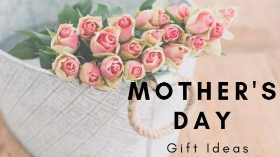 Mother's Day Gift Ideas