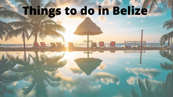 Things to do in Belize