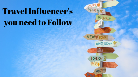 Travel Influencer's you need to Follow