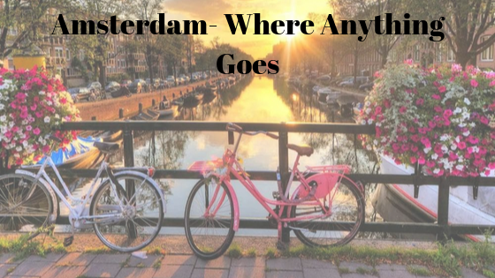 Amsterdam- Where Anything Goes