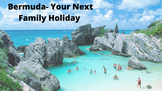 Bermuda- Your Next Family Holiday