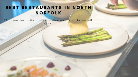 The Best Restaurants in North Norfolk