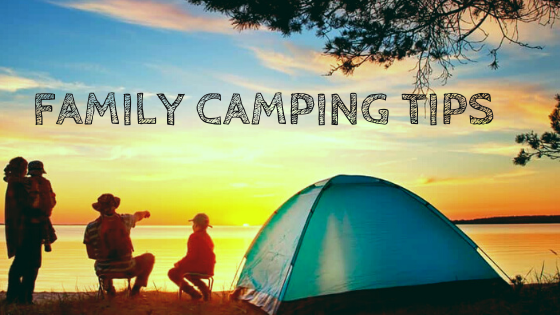 Family Camping Tips