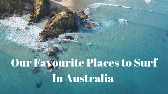 Our Favourite Places to Surf In Australia