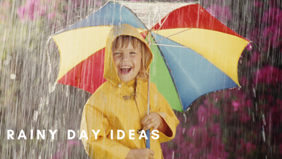 Rainy Day Ideas
