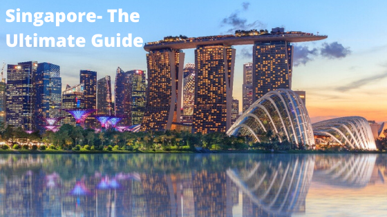 Singapore- The Ultimate Guide