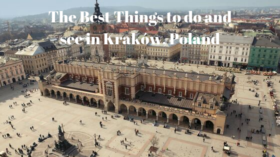 The Best Things to do and see in Kraków, Poland