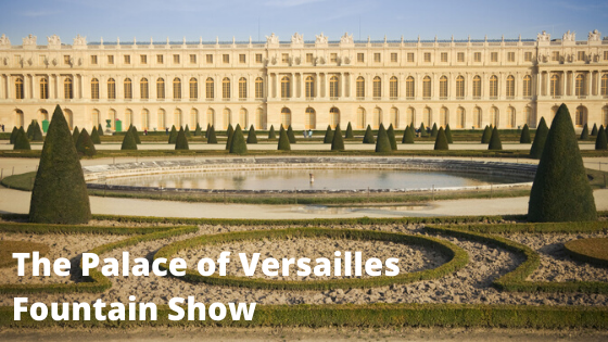 The Palace of Versailles Fountain Show