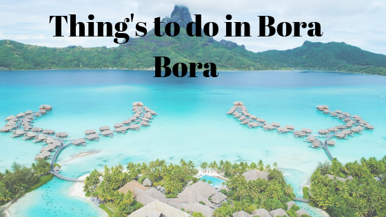 Thing's to do in Bora Bora