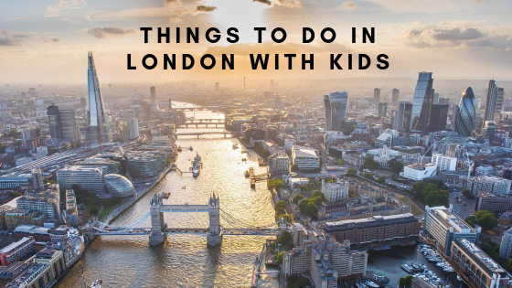 Things To Do in London With Kids