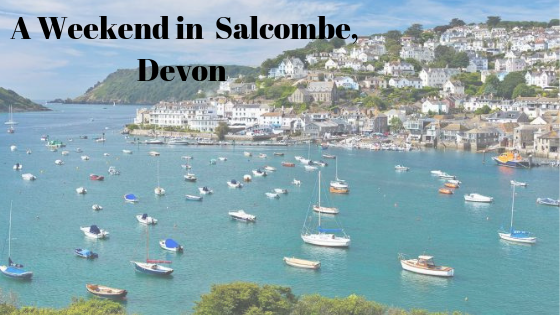 A Weekend in Salcombe, Devon