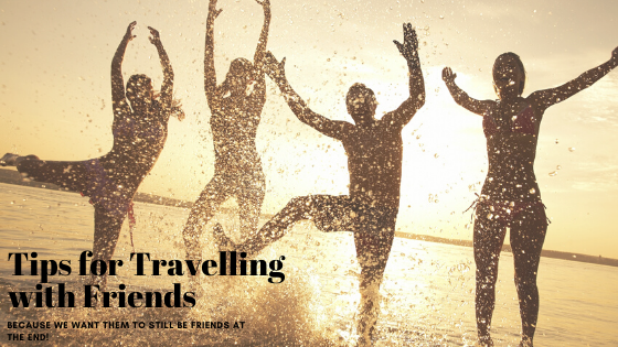 Tips for Travelling with Friends